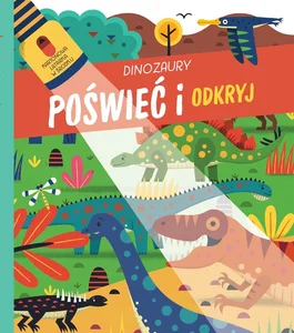 Dinozaury. Poświeć i odkryj Dinozaury. Poświeć i odkryj
