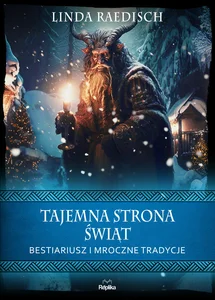 Tajemna strona świąt Bestiariusz i mroczne tradycje