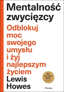 Mentalność zwycięzcy Odblokuj moc swojego umysłu i żyj najlepszym życiem Mentalność zwycięzcy Odblokuj moc swojego umysłu i żyj najlepszym życiem