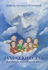 Janusz Korczak rzeźbiarz dziecięcych dusz Janusz Korczak rzeźbiarz dziecięcych dusz