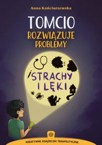 Tomcio rozwiązuje problemy Strachy i lęki Tomcio rozwiązuje problemy Strachy i lęki