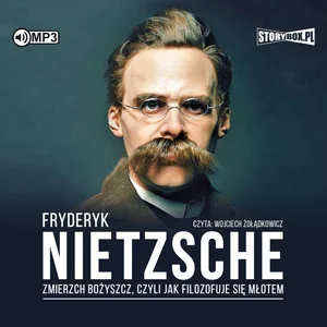 Zmierzch bożyszcz czyli jak filozofuje się młotem