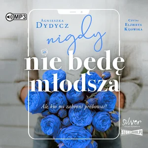 Nigdy nie będę młodsza ale kto mi zabroni próbować Nigdy nie będę młodsza ale kto mi zabroni próbować