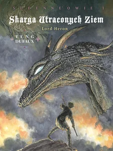 Skarga Utraconych Ziem Lord Heron. Sudenne’owie Tom 1 Skarga Utraconych Ziem Lord Heron. Sudenne’owie Tom 1
