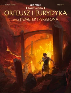 Świat Mitów Orfeusz i Eurydyka oraz Demeter i Persefona Świat Mitów Orfeusz i Eurydyka oraz Demeter i Persefona