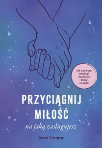 Przyciągnij miłość, na jaką zasługujesz Przyciągnij miłość, na jaką zasługujesz