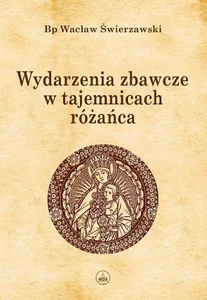 Wydarzenia zbawcze w tajemnicach różańca TW Wydarzenia zbawcze w tajemnicach różańca TW