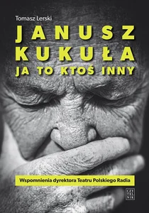 Janusz Kukuła Ja to ktoś inny Janusz Kukuła Ja to ktoś inny
