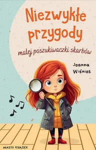 Niezwykłe przygody małej poszukiwaczki skarbów Niezwykłe przygody małej poszukiwaczki skarbów