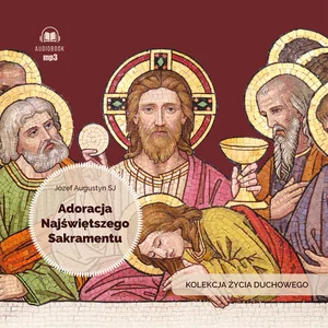 CD MP3 Adoracja Najświętszego Sakramentu. Kolekcja Życia Duchowego CD MP3 Adoracja Najświętszego Sakramentu. Kolekcja Życia Duchowego