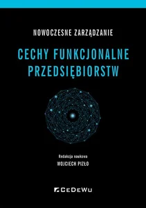 Nowoczesne zarządzanie Cechy funkcjonalne przedsiębiorstw