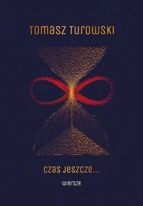 Czas jeszcze… Wiersze