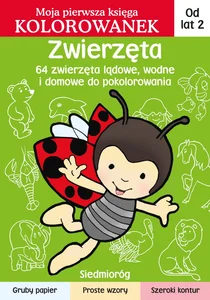 Zwierzęta Moja pierwsza księga kolorowanek Zwierzęta Moja pierwsza księga kolorowanek