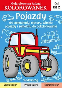 Pojazdy Moja pierwsza księga kolorowanek Pojazdy Moja pierwsza księga kolorowanek