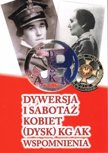 Dywersja i sabotaż kobiet (dysk) KG AK wspomn. T.1 Dywersja i sabotaż kobiet (dysk) KG AK wspomn. T.1