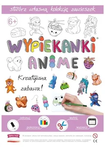 Wypiekanki anime - kreatywna zabawa! Wypiekanki anime - kreatywna zabawa!