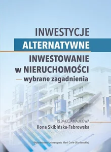 Inwestycje alternatywne. Inwestowanie w nieruchomości - wybrane zagadnienia Inwestycje alternatywne. Inwestowanie w nieruchomości - wybrane zagadnienia