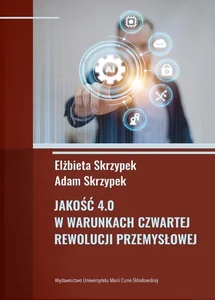 Jakość 4.0 w warunkach czwartej rewolucji przemysłowej Jakość 4.0 w warunkach czwartej rewolucji przemysłowej