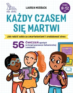 Każdy czasem się martwi Jak radzić sobie ze zmartwieniami i zredukować stres
