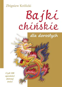 Bajki chińskie dla dorosłych Czyli 108 opowieści dziwnej treści