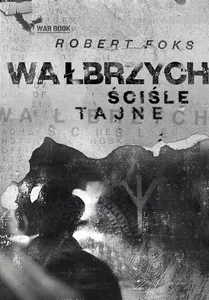Wałbrzych. Ściśle tajne Wałbrzych. Ściśle tajne