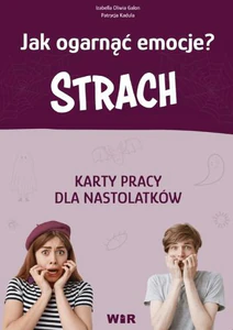 Jak ogarnąć emocje? karty pracy dla nastolatków Strach Jak ogarnąć emocje? karty pracy dla nastolatków Strach
