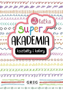 Super Akademia: kształty i kolory 2 latka