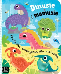 Dinusie i mamusie Książeczka sensoryczna dla maluszka