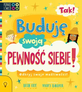 Tak! Buduję swoją pewność siebie Tak! Buduję swoją pewność siebie