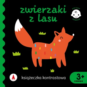Zwierzaki z lasu. Książeczka kontrastowa. Pierwsze książeczki Zwierzaki z lasu. Książeczka kontrastowa. Pierwsze książeczki
