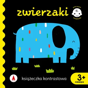Zwierzaki. Książeczka kontrastowa. Pierwsze książeczki Zwierzaki. Książeczka kontrastowa. Pierwsze książeczki