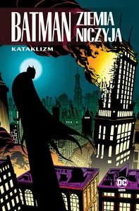 Batman Ziemia niczyja Kataklizm Tom 1