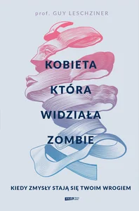 Kobieta która widziała zombie Kiedy zmysły stają się twoim wrogiem