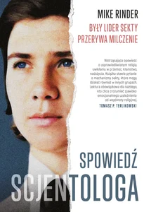 Spowiedź scjentologa Były lider sekty przerywa milczenie