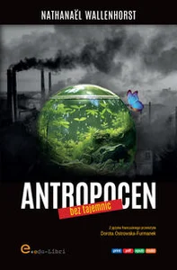 Antropocen bez tajemnic Antropocen bez tajemnic