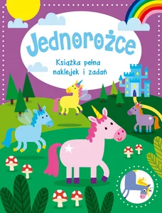Jednorożce Książka pełna naklejek i zadań Jednorożce Książka pełna naklejek i zadań