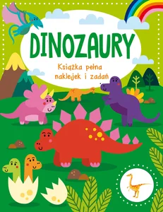 Dinozaury Książka pełna naklejek i zadań Dinozaury Książka pełna naklejek i zadań