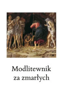 Okaż im, Panie, Miłosierdzie Swoje Modlitewnik za zmarłych