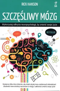 Szczęśliwy mózg Wykorzystaj odkrycia neuropsychologii Szczęśliwy mózg Wykorzystaj odkrycia neuropsychologii