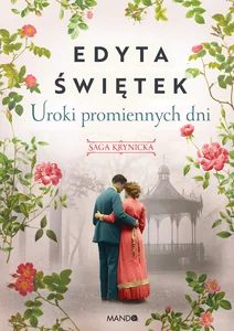 Uroki promiennych dni Saga krynicka część IV