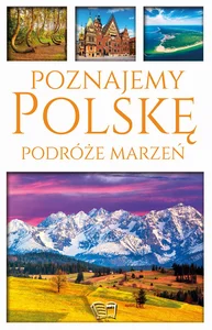 Poznajemy Polskę Podróże Marzeń