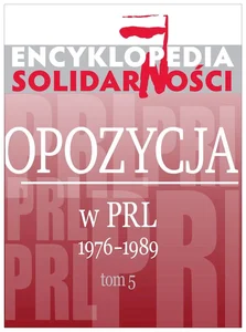 Encyklopedia Solidarności tom V Opozycja w PRL 1976-1989