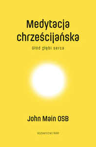 Medytacja chrześcijańska Głód głębi serca