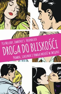 Droga do bliskości Prawda, szacunek i trwała miłość w związku