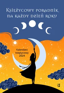 Księżycowy poradnik na każdy dzień roku. Kalendarz księżycowy 2024 Księżycowy poradnik na każdy dzień roku. Kalendarz księżycowy 2024