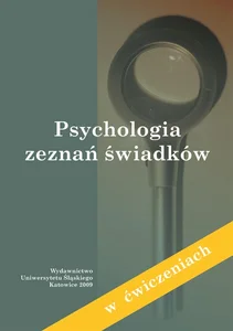 Psychologia zeznań świadków (w ćwiczeniach) Psychologia zeznań świadków (w ćwiczeniach)