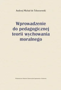 Wprowadzenie do pedagogicznej teorii wychowania moralnego