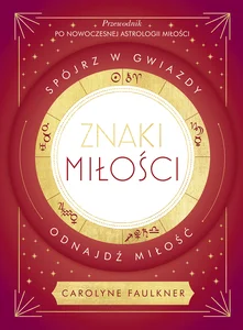 Znaki miłości. Spójrz w gwiazdy, odnajdź miłość Znaki miłości. Spójrz w gwiazdy, odnajdź miłość