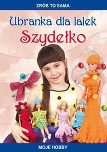 Ubranka dla lalek Szydełko Moje hobby Ubranka dla lalek Szydełko Moje hobby