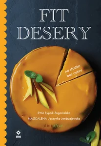Fit desery Na słodko bez cukru Fit desery Na słodko bez cukru